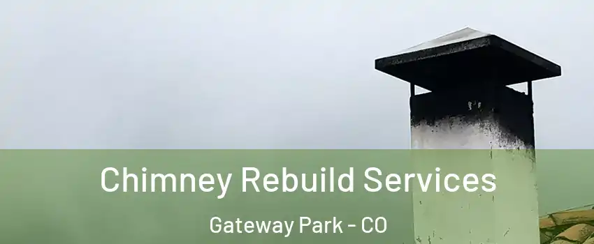 Chimney Rebuild Services Gateway Park - CO