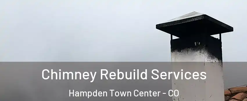 Chimney Rebuild Services Hampden Town Center - CO