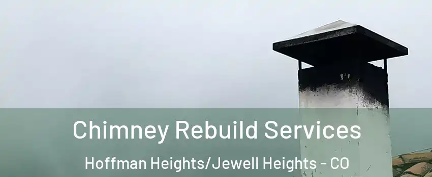 Chimney Rebuild Services Hoffman Heights/Jewell Heights - CO