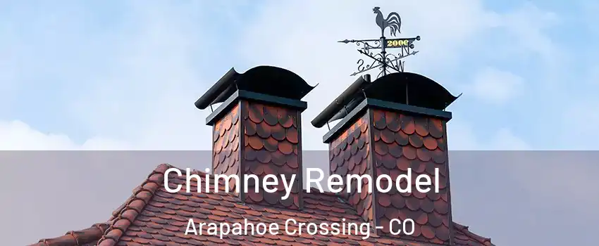 Chimney Remodel Arapahoe Crossing - CO