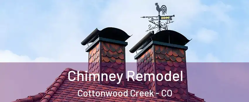 Chimney Remodel Cottonwood Creek - CO