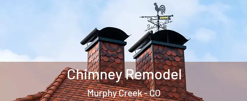 Chimney Remodel Murphy Creek - CO