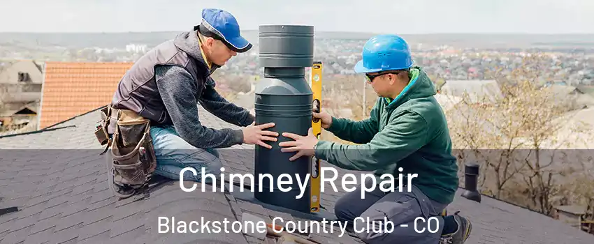 Chimney Repair Blackstone Country Club - CO