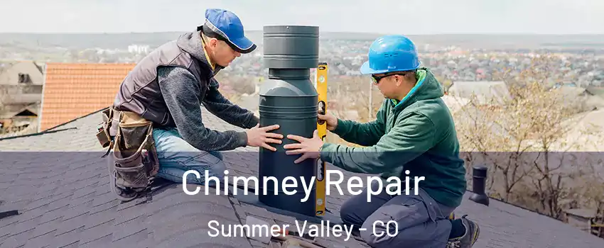 Chimney Repair Summer Valley - CO