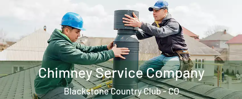 Chimney Service Company Blackstone Country Club - CO