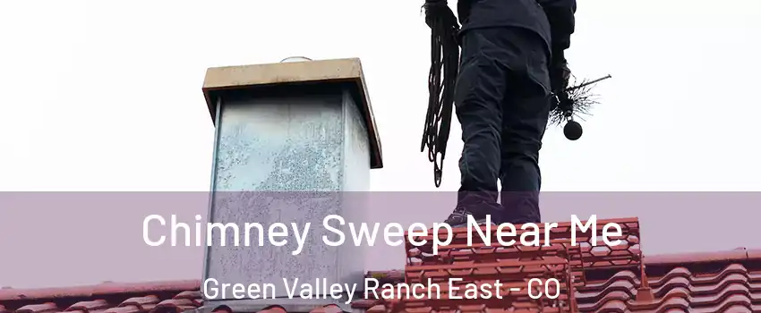 Chimney Sweep Near Me Green Valley Ranch East - CO