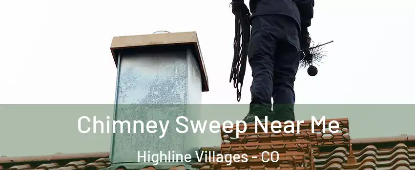 Chimney Sweep Near Me Highline Villages - CO