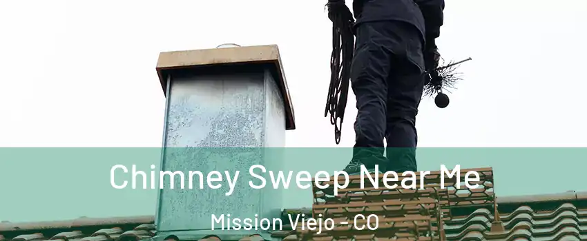 Chimney Sweep Near Me Mission Viejo - CO