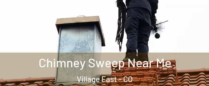 Chimney Sweep Near Me Village East - CO