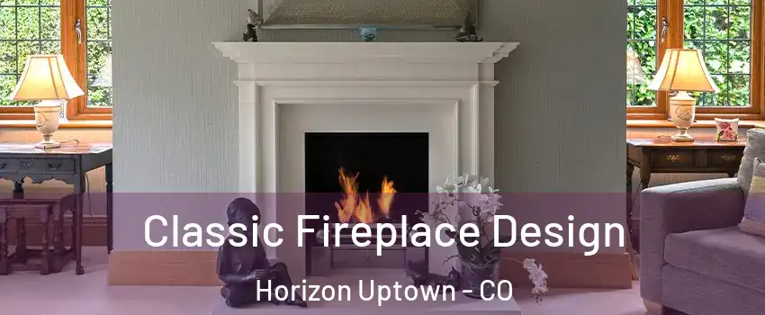 Classic Fireplace Design Horizon Uptown - CO