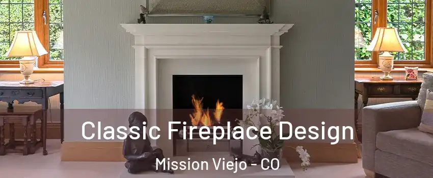 Classic Fireplace Design Mission Viejo - CO