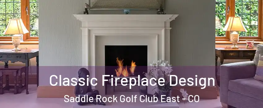 Classic Fireplace Design Saddle Rock Golf Club East - CO