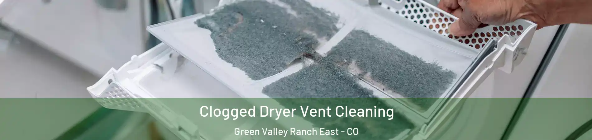 Clogged Dryer Vent Cleaning Green Valley Ranch East - CO