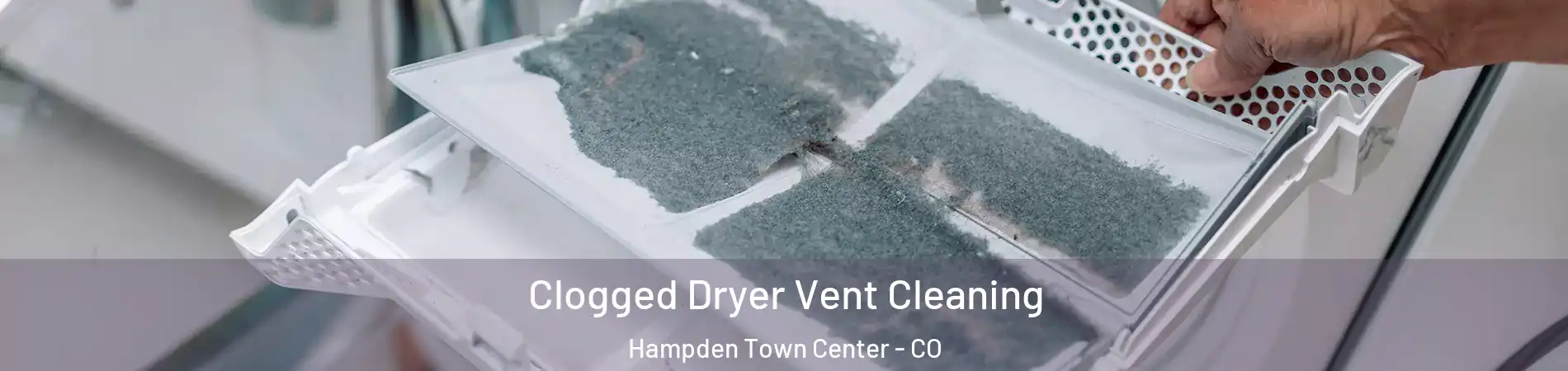 Clogged Dryer Vent Cleaning Hampden Town Center - CO