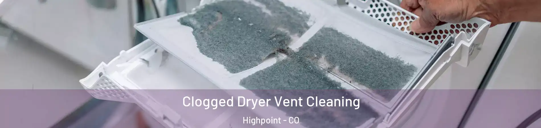 Clogged Dryer Vent Cleaning Highpoint - CO