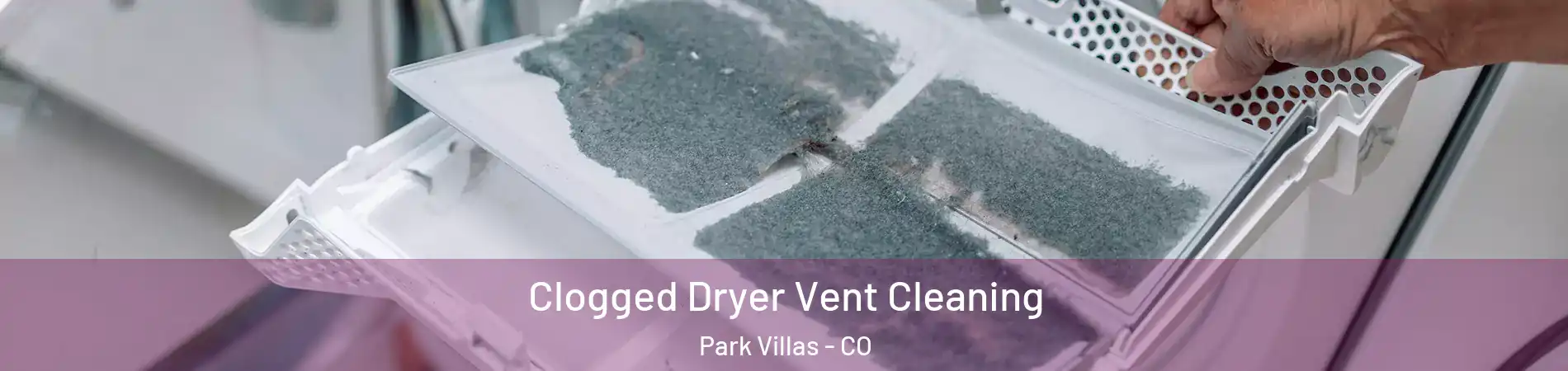 Clogged Dryer Vent Cleaning Park Villas - CO