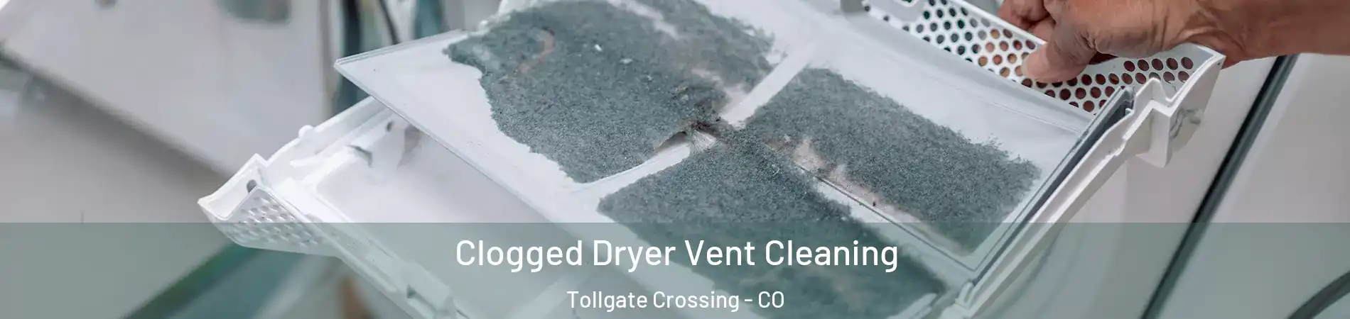 Clogged Dryer Vent Cleaning Tollgate Crossing - CO