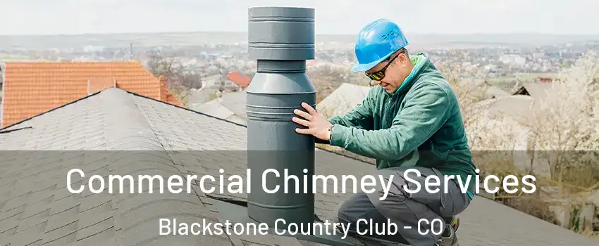 Commercial Chimney Services Blackstone Country Club - CO