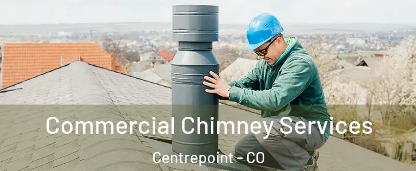 Commercial Chimney Services Centrepoint - CO