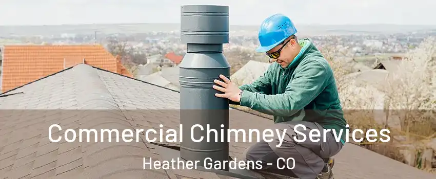 Commercial Chimney Services Heather Gardens - CO