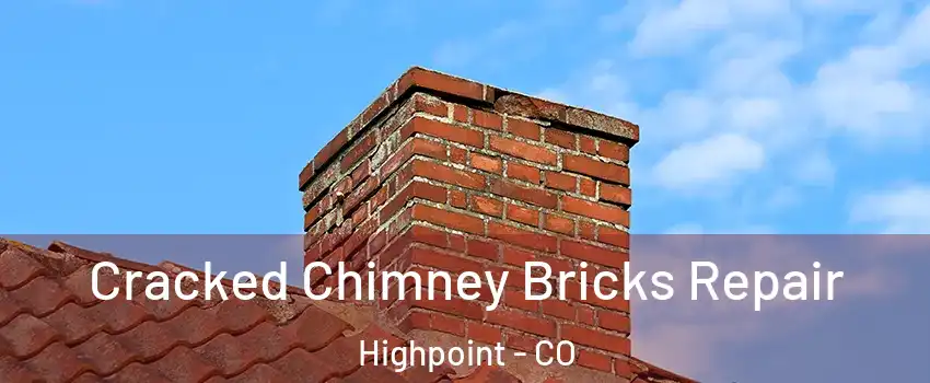 Cracked Chimney Bricks Repair Highpoint - CO