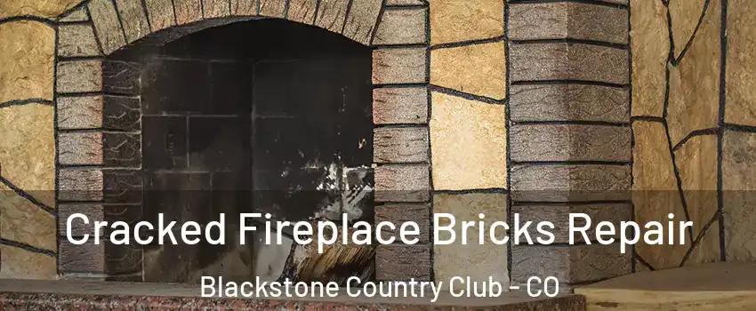 Cracked Fireplace Bricks Repair Blackstone Country Club - CO