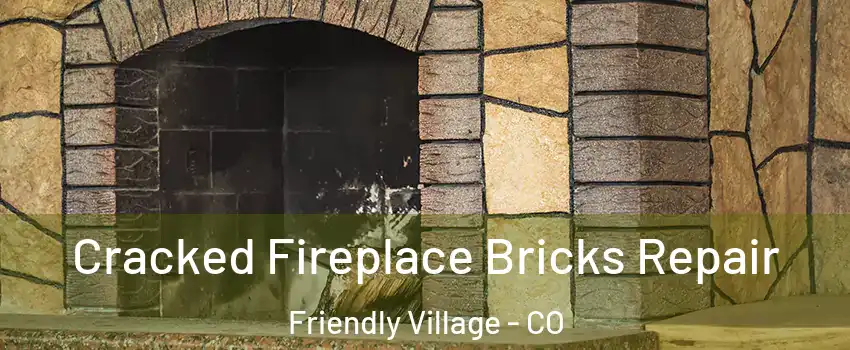 Cracked Fireplace Bricks Repair Friendly Village - CO