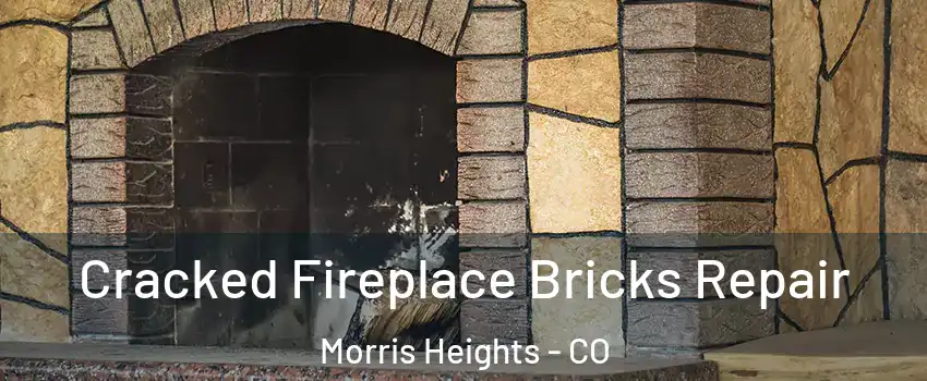 Cracked Fireplace Bricks Repair Morris Heights - CO