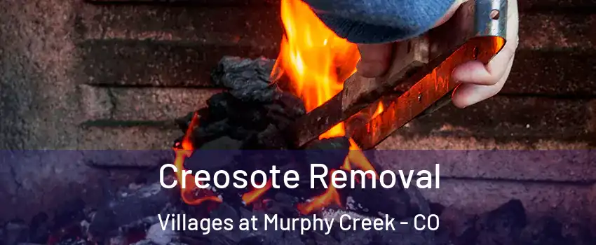 Creosote Removal Villages at Murphy Creek - CO