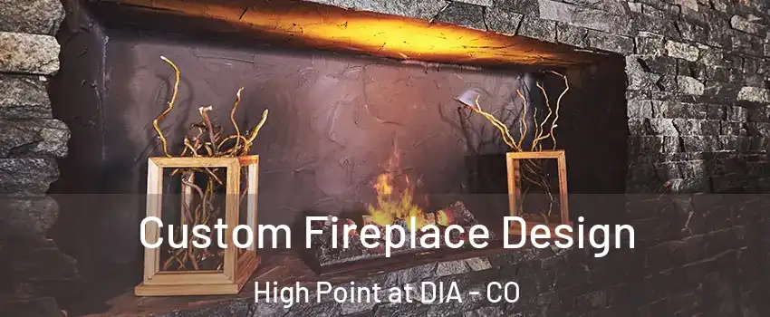 Custom Fireplace Design High Point at DIA - CO