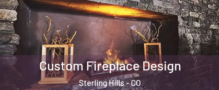 Custom Fireplace Design Sterling Hills - CO