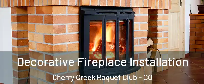 Decorative Fireplace Installation Cherry Creek Raquet Club - CO