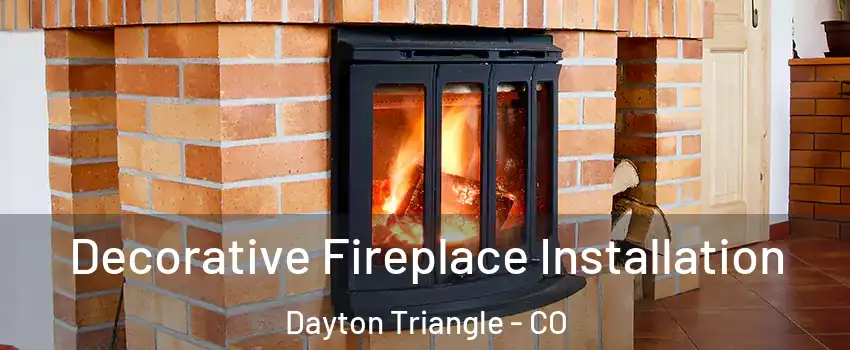 Decorative Fireplace Installation Dayton Triangle - CO