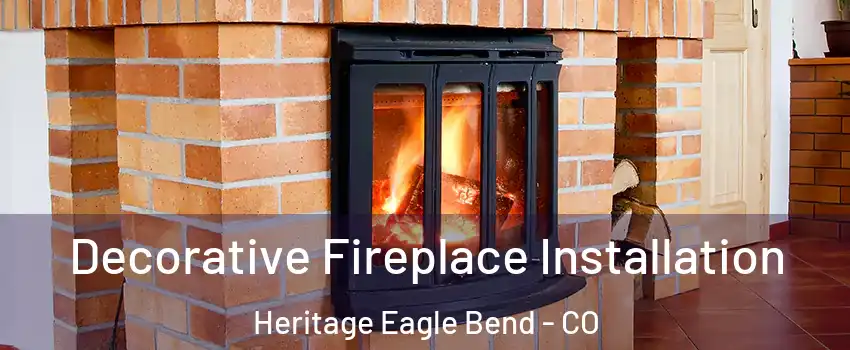 Decorative Fireplace Installation Heritage Eagle Bend - CO