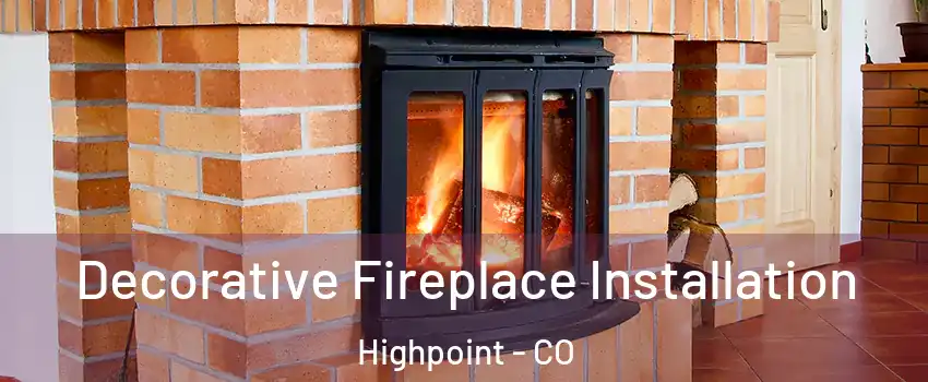 Decorative Fireplace Installation Highpoint - CO