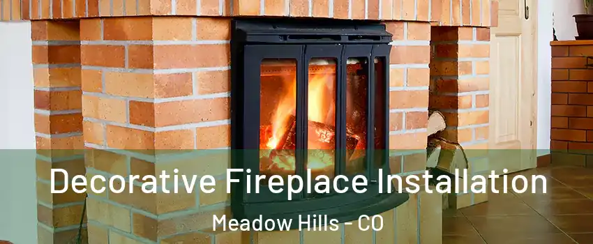 Decorative Fireplace Installation Meadow Hills - CO