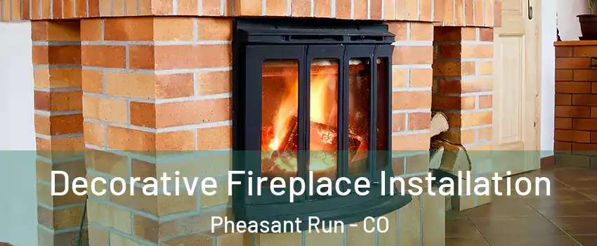 Decorative Fireplace Installation Pheasant Run - CO