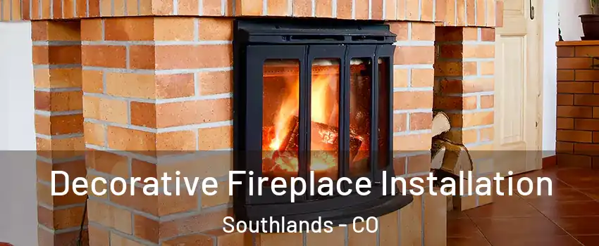 Decorative Fireplace Installation Southlands - CO