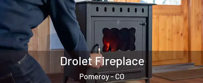 Drolet Fireplace Pomeroy - CO