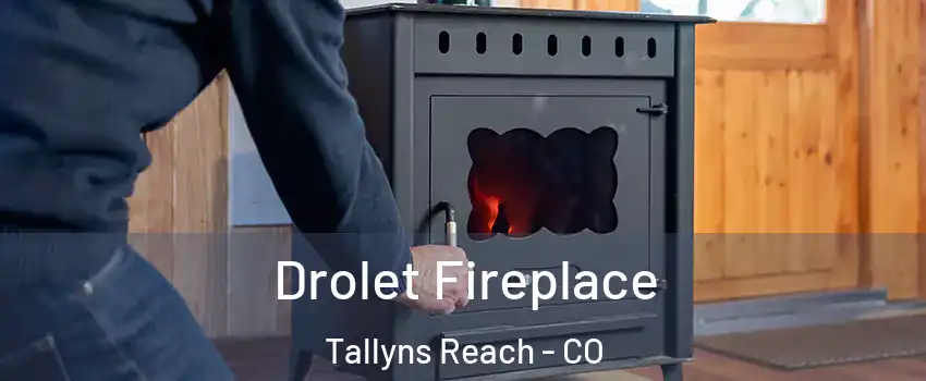 Drolet Fireplace Tallyns Reach - CO