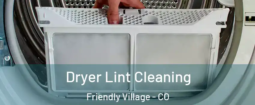 Dryer Lint Cleaning Friendly Village - CO