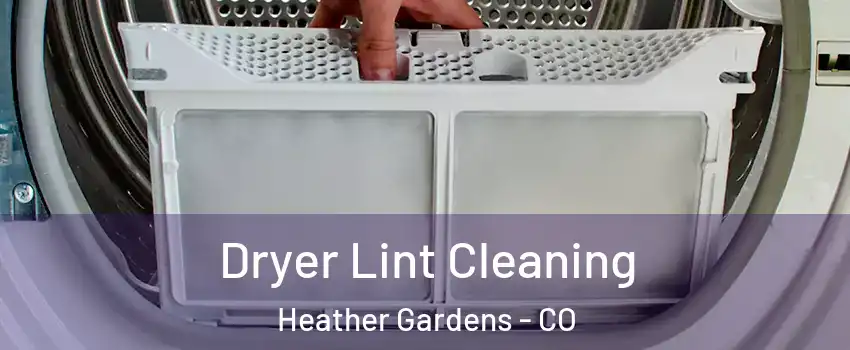 Dryer Lint Cleaning Heather Gardens - CO