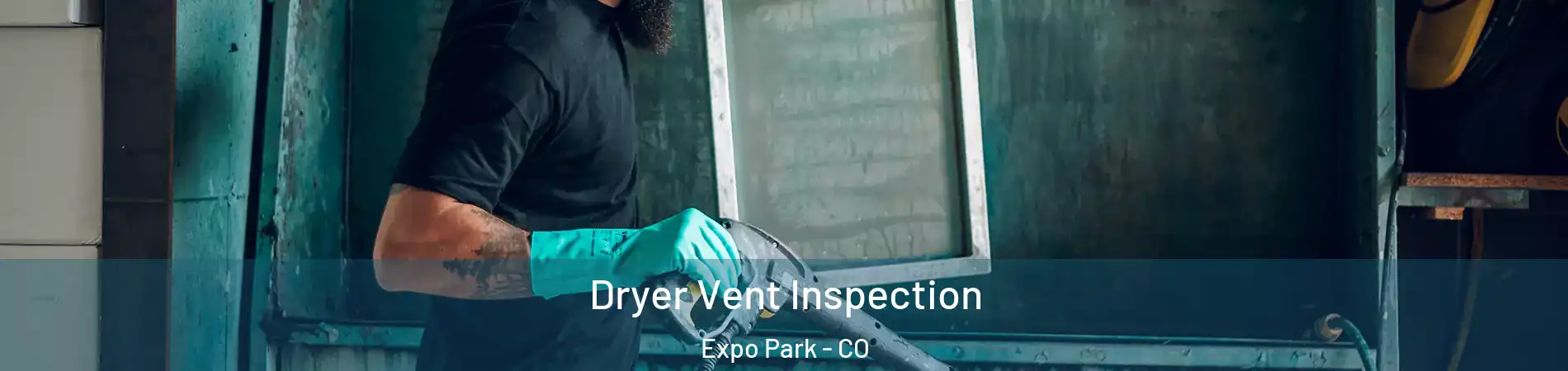 Dryer Vent Inspection Expo Park - CO