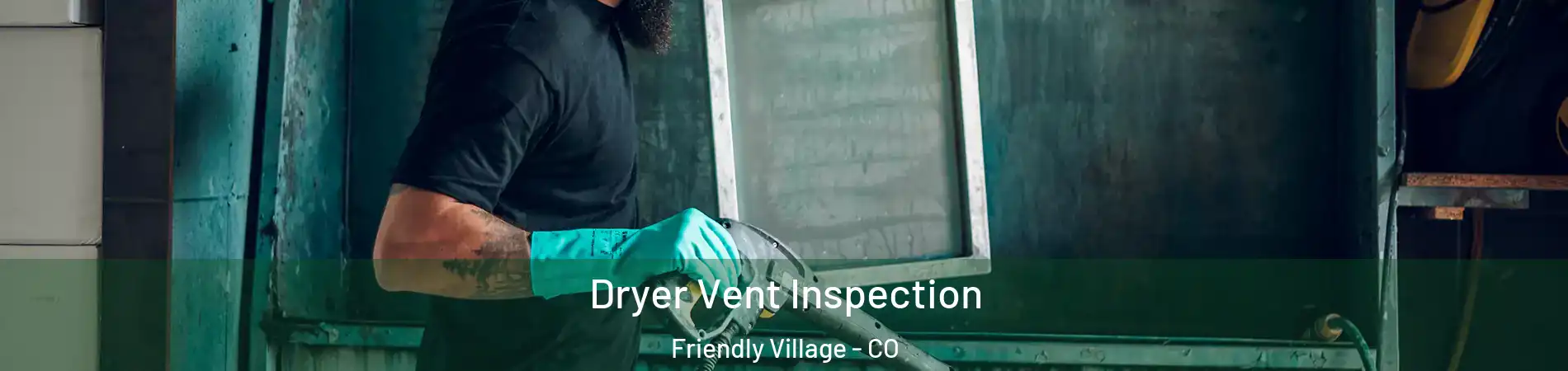 Dryer Vent Inspection Friendly Village - CO