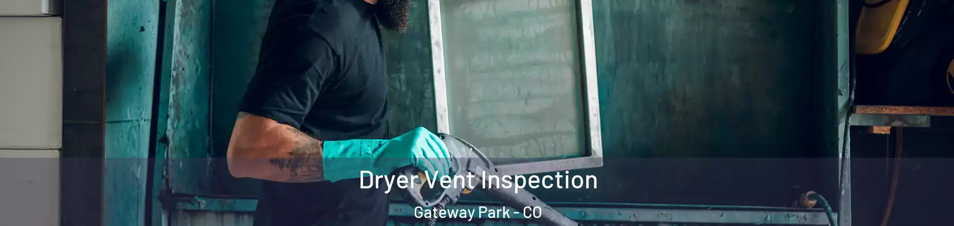 Dryer Vent Inspection Gateway Park - CO