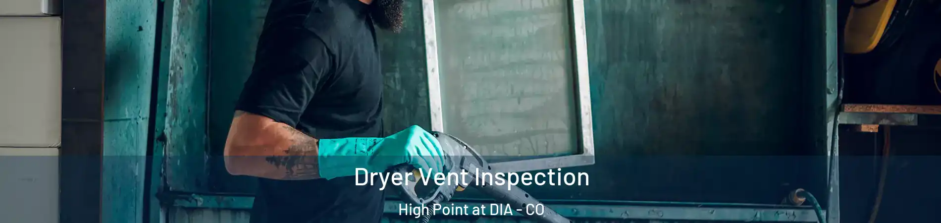 Dryer Vent Inspection High Point at DIA - CO