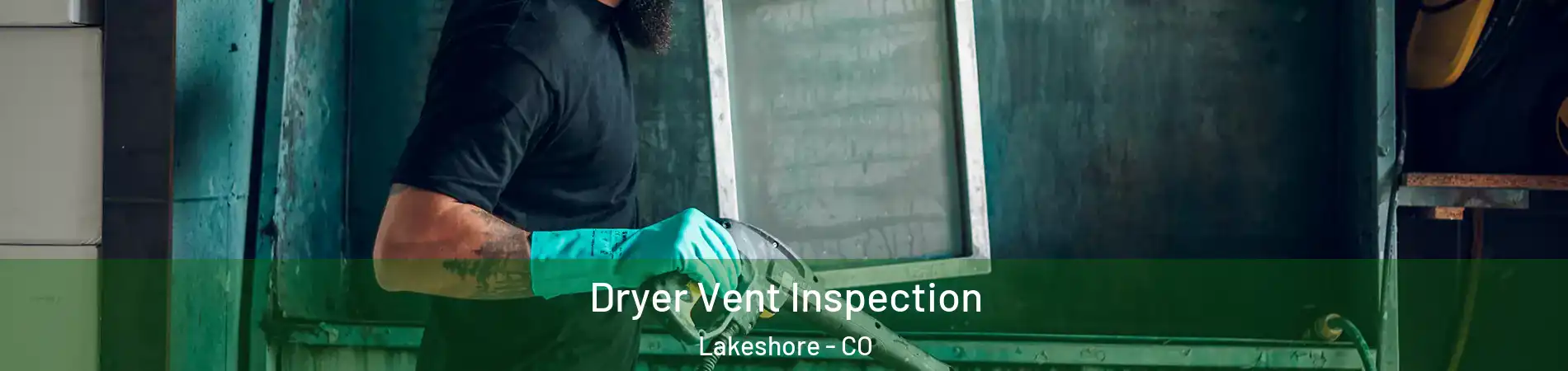 Dryer Vent Inspection Lakeshore - CO