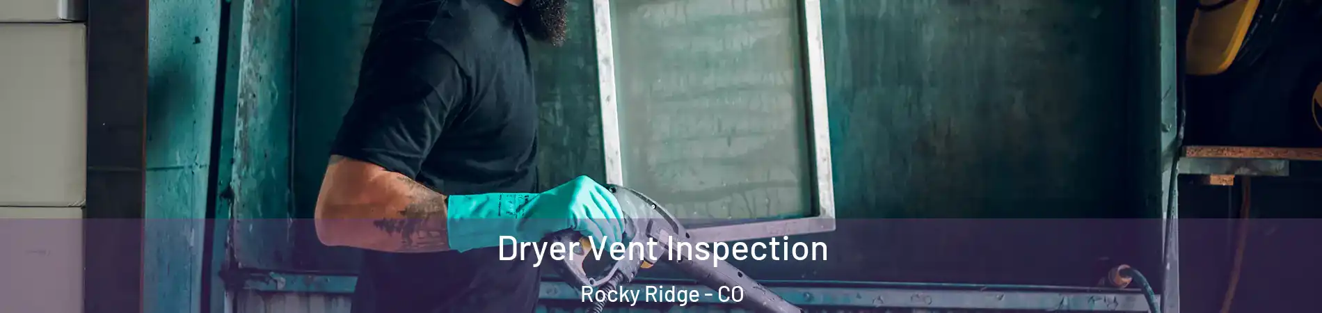 Dryer Vent Inspection Rocky Ridge - CO