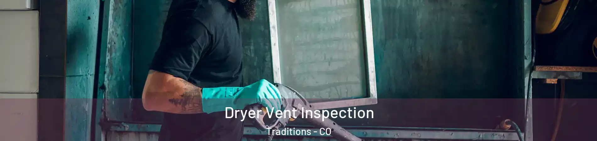 Dryer Vent Inspection Traditions - CO