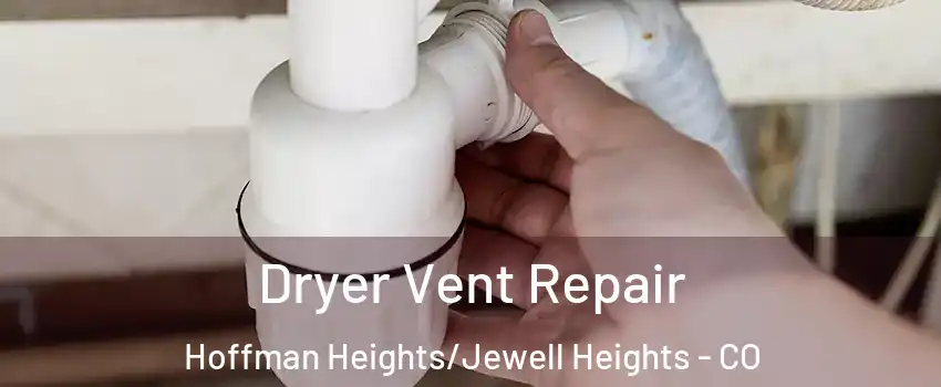 Dryer Vent Repair Hoffman Heights/Jewell Heights - CO